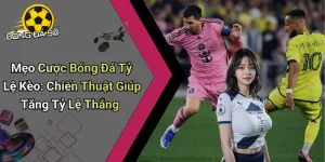 Mẹo Cược Bóng Đá Tỷ Lệ Kèo