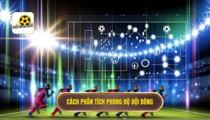 Cách phân tích phong độ đội bóng