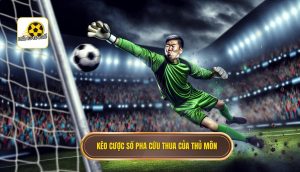 Kèo cược số pha cứu thua của thủ môn