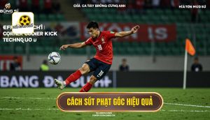 Cách sút phạt góc hiệu quả