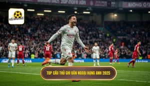 Top cầu thủ ghi bàn Ngoại hạng Anh 2025