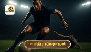 Kỹ thuật đi bóng qua người