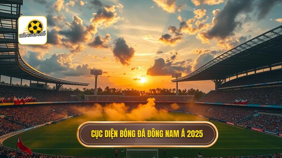 Cục diện bóng đá Đông Nam Á 2025