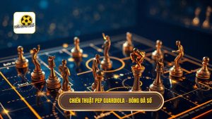 Chiến thuật Pep Guardiola