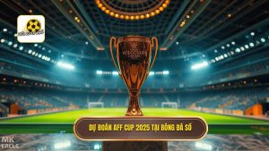 dự đoán AFF Cup 2025