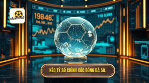 Kèo cược tỷ số chính xác