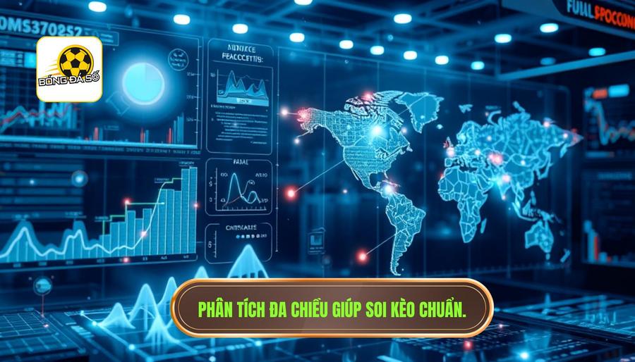 3. Phân tích đa chiều giúp soi kèo chuẩn.
