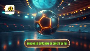Cược bóng đá quốc tế: Nghệ thuật phân tích và chiến lược chiến thắng bền vững